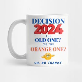 DECISION 2024: THE OLD ONE OR THE ORANGE ONE? Mug